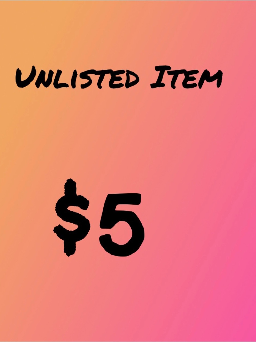 Unlisted Item $5. 51 to 75